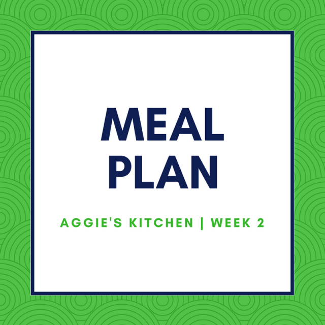 Weekly Meal Plan - Aggie's Kitchen | Week 2